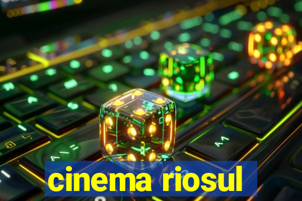 cinema riosul